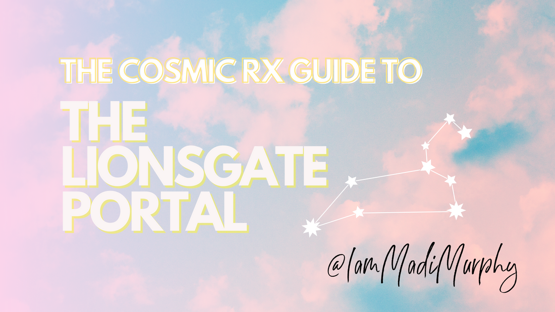 THE COSMIC RX GUIDE TO THE LIONSGATE PORTAL