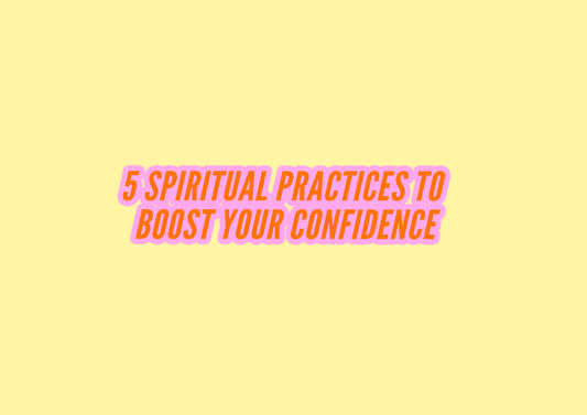 5 Spiritual Practices to Boost Your Confidence