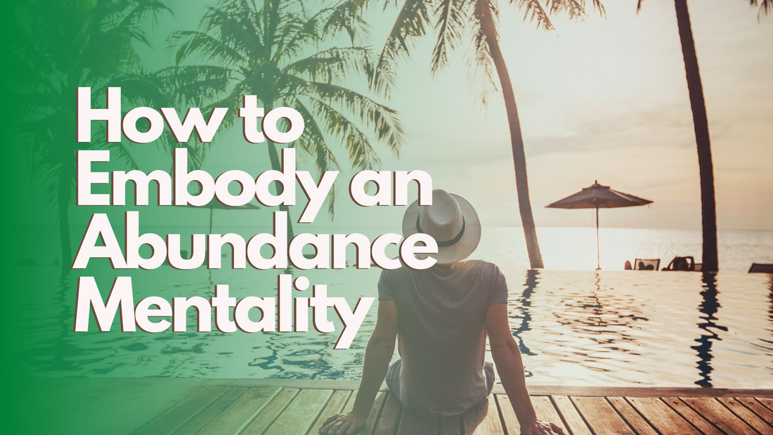 How to Embody an Abundance Mentality